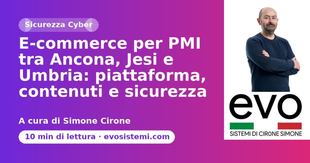 E-commerce per PMI tra Ancona, Jesi e Umbria: piattaforma, contenuti e sicurezza