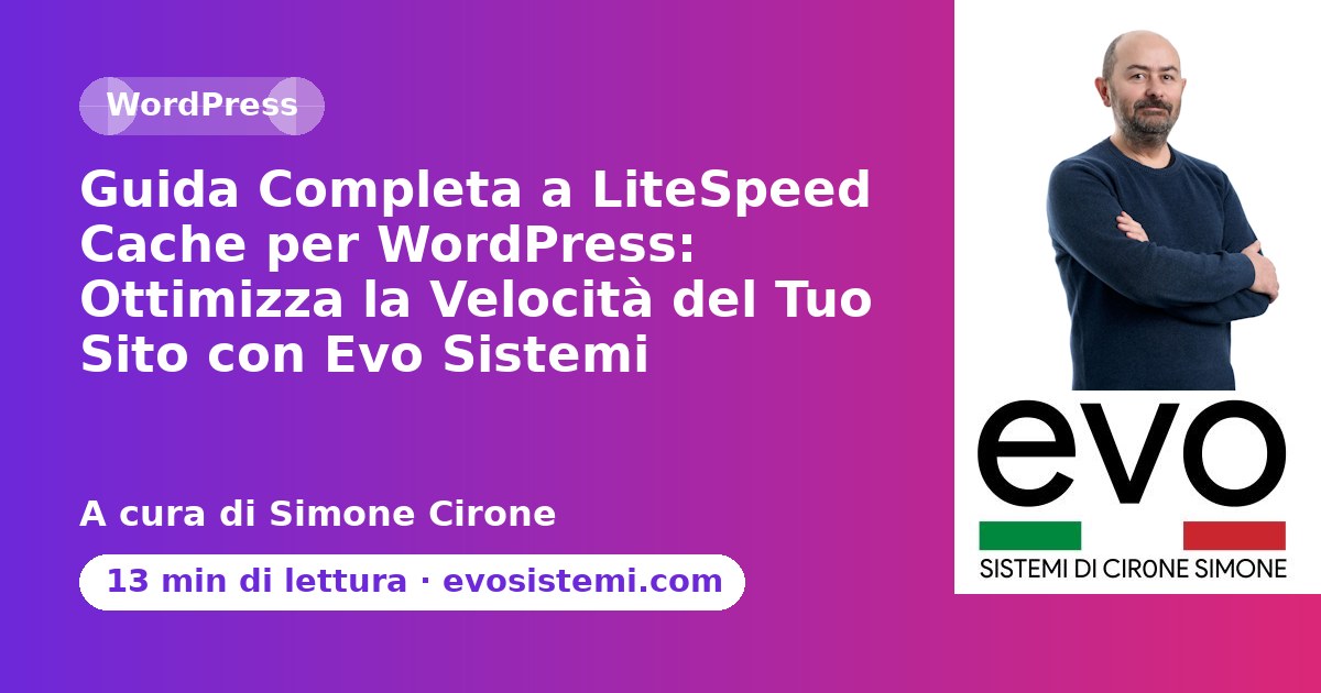 Guida Completa a LiteSpeed Cache per WordPress: Ottimizza la Velocità del Tuo Sito con Evo Sist