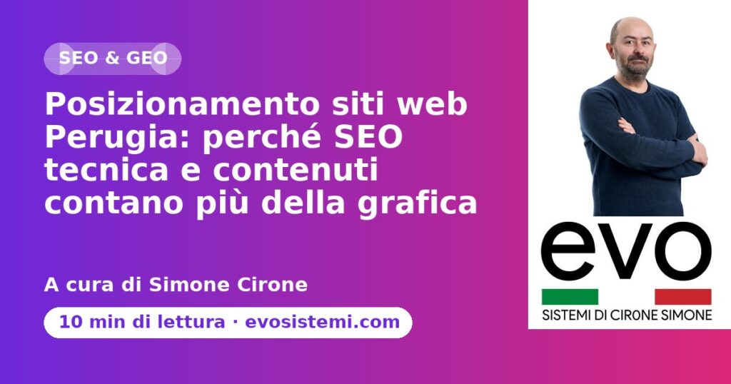 Posizionamento siti web Perugia: perché SEO tecnica e contenuti contano più della grafica