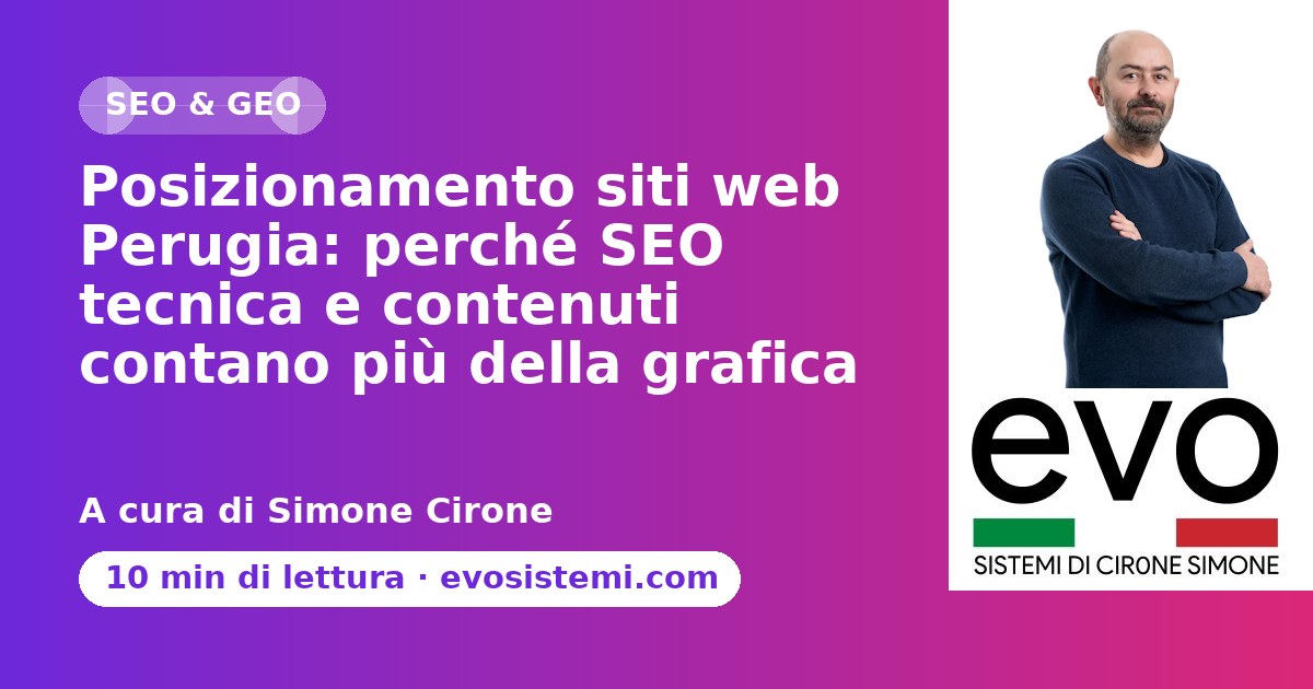 Posizionamento siti web Perugia: perché SEO tecnica e contenuti contano più della grafica