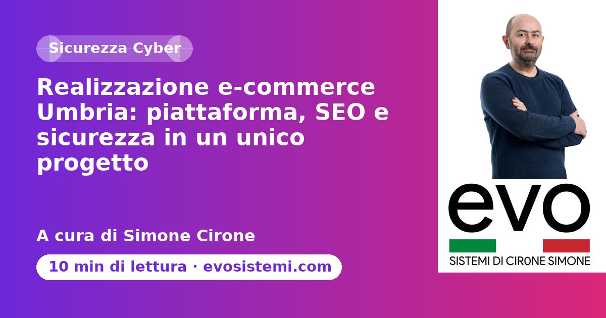 Realizzazione e-commerce Umbria: piattaforma, SEO e sicurezza in un unico progetto