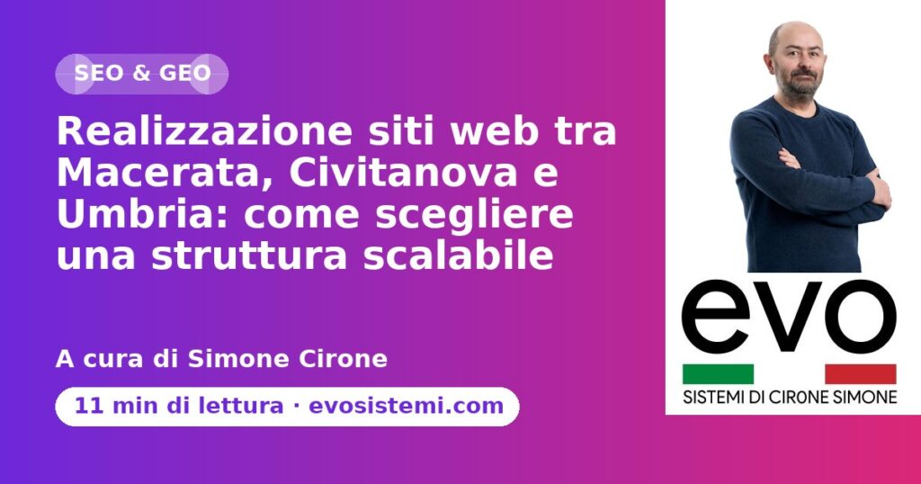 Realizzazione siti web tra Macerata, Civitanova e Umbria: come scegliere una struttura scalabil