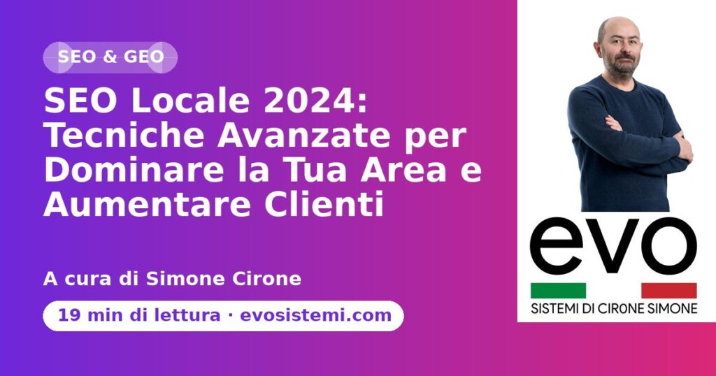 SEO Locale 2024: Tecniche Avanzate per Dominare la Tua Area e Aumentare Clienti