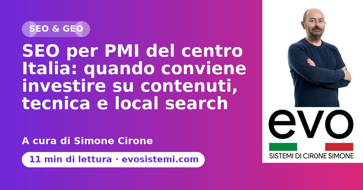 SEO per PMI del centro Italia: quando conviene investire su contenuti, tecnica e local search