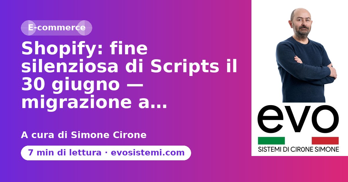 Shopify: fine silenziosa di Scripts il 30 giugno — migrazione a…