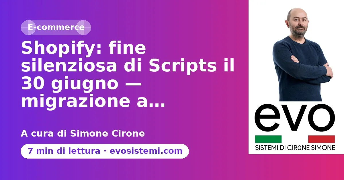 Shopify: fine silenziosa di Scripts il 30 giugno — migrazione a…