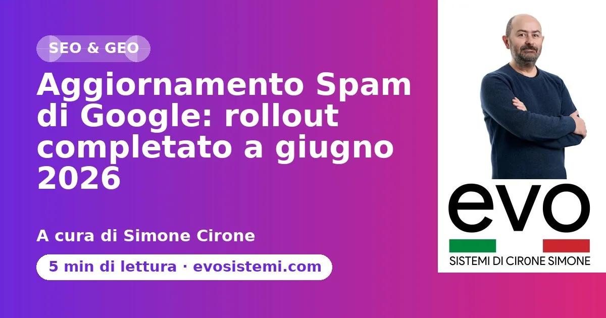 Aggiornamento Spam di Google: rollout completato a giugno 2026