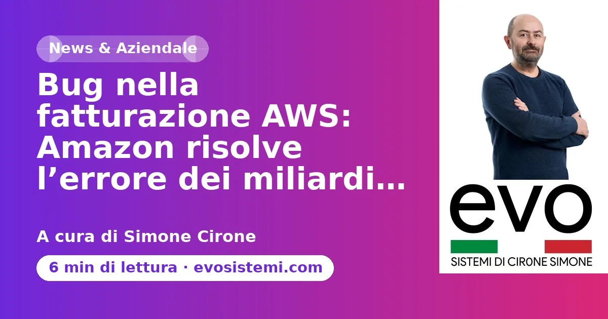 Bug nella fatturazione AWS: Amazon risolve l’errore dei miliardi…