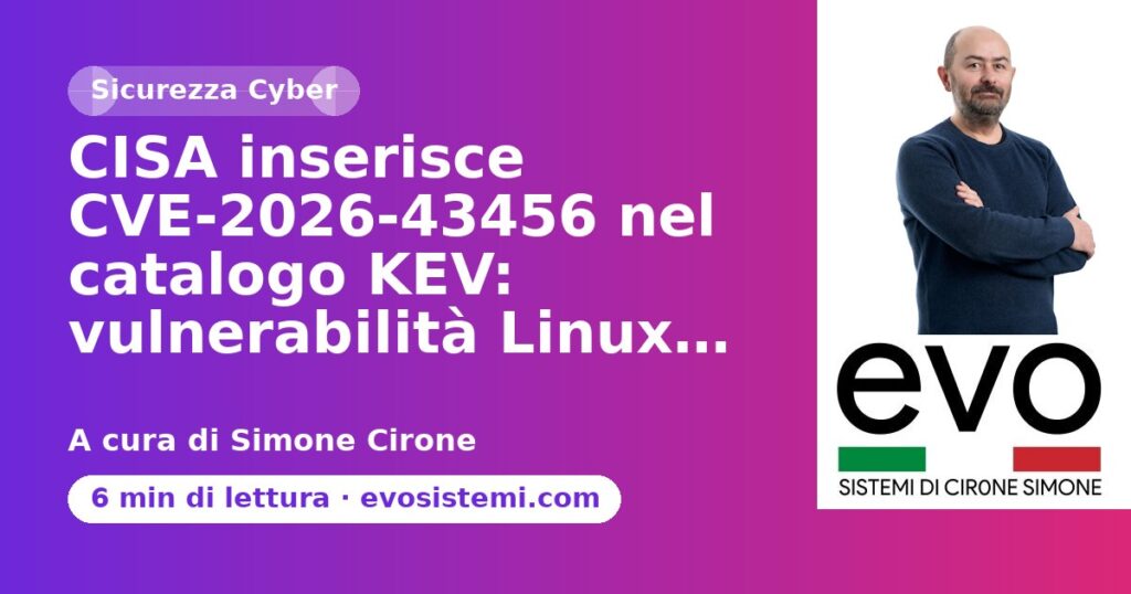CISA inserisce CVE‑2026‑43456 nel catalogo KEV: vulnerabilità Linux…