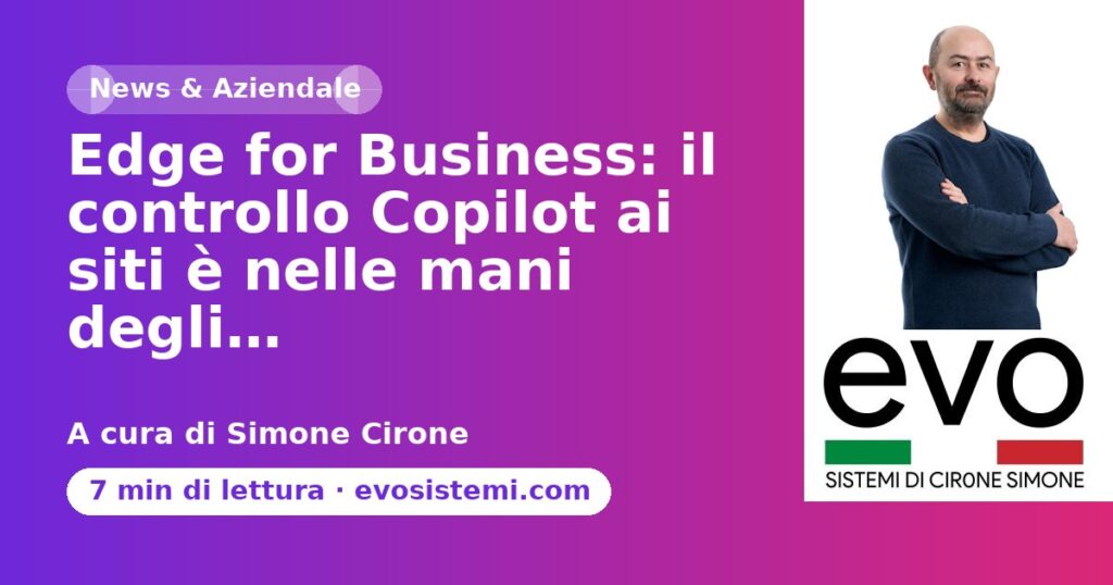 Edge for Business: il controllo Copilot ai siti è nelle mani degli…