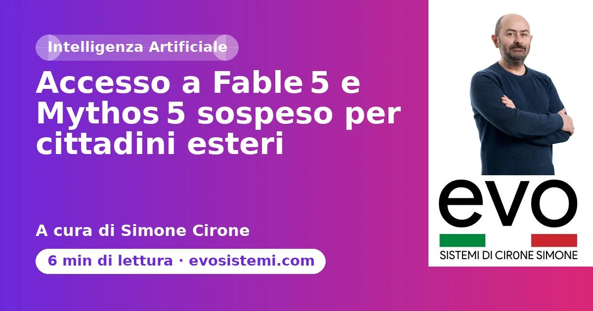 Accesso a Fable 5 e Mythos 5 sospeso per cittadini esteri
