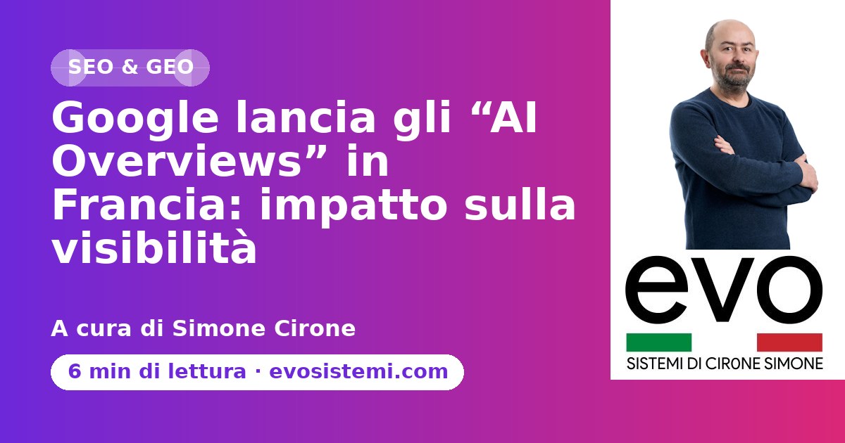 Google lancia gli “AI Overviews” in Francia: impatto sulla visibilità