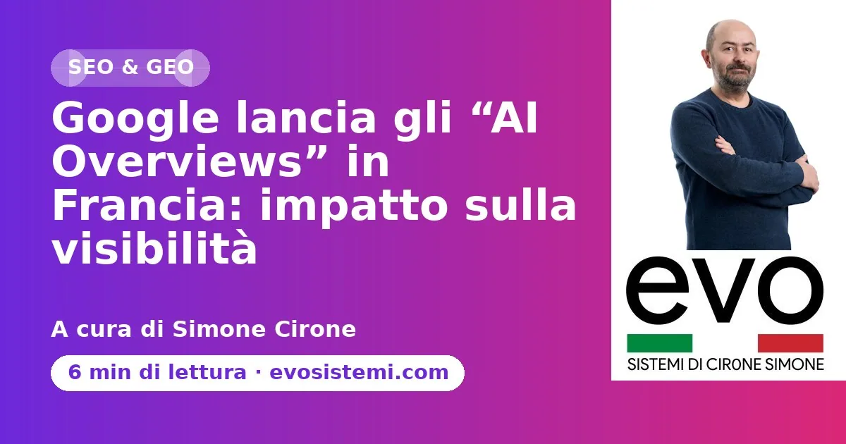 Google lancia gli “AI Overviews” in Francia: impatto sulla visibilità