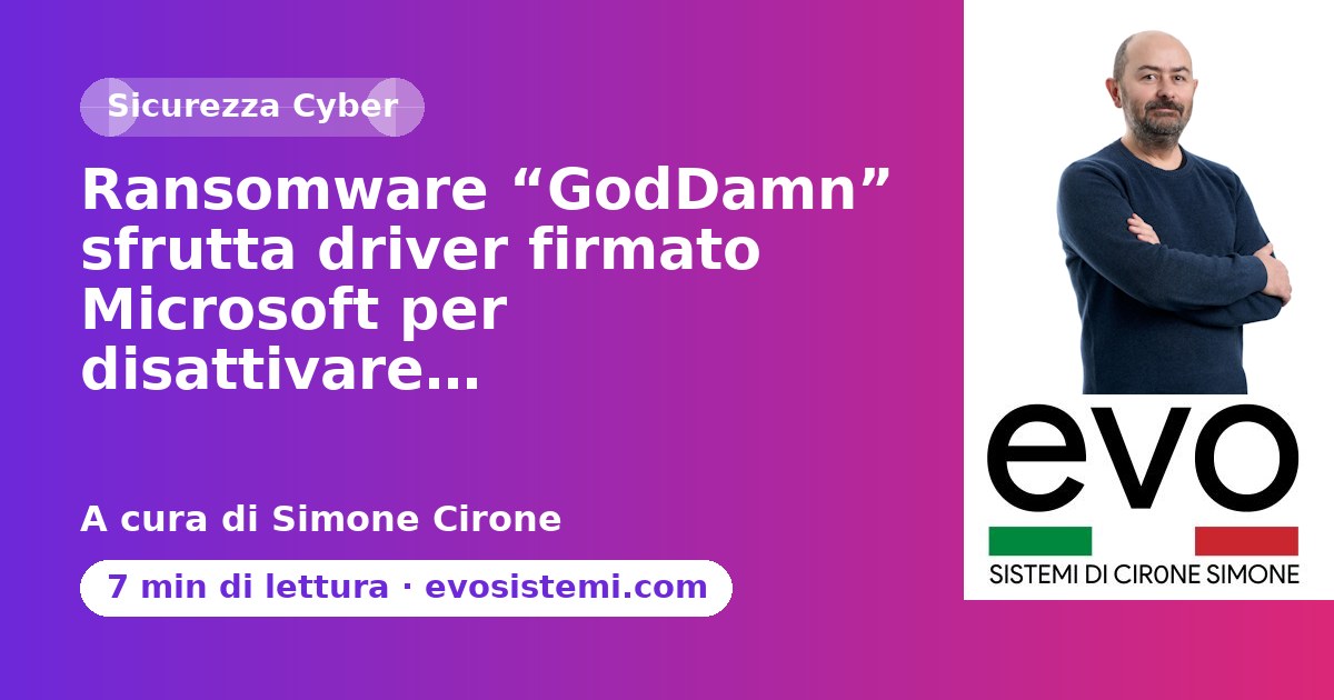 Ransomware “GodDamn” sfrutta driver firmato Microsoft per disattivare…