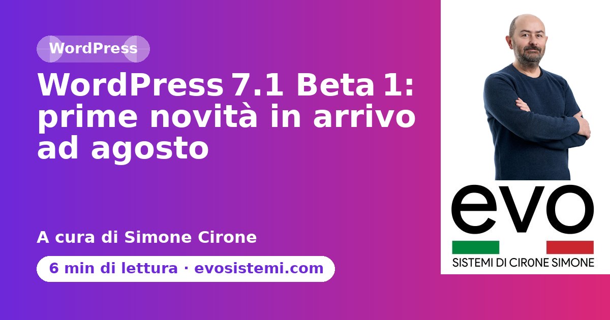 WordPress 7.1 Beta 1: prime novità in arrivo ad agosto