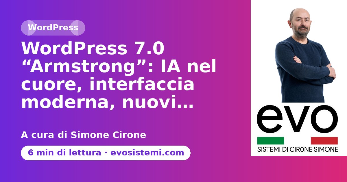 WordPress 7.0 “Armstrong”: IA nel cuore, interfaccia moderna, nuovi…