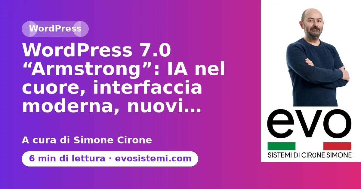 WordPress 7.0 “Armstrong”: IA nel cuore, interfaccia moderna, nuovi…