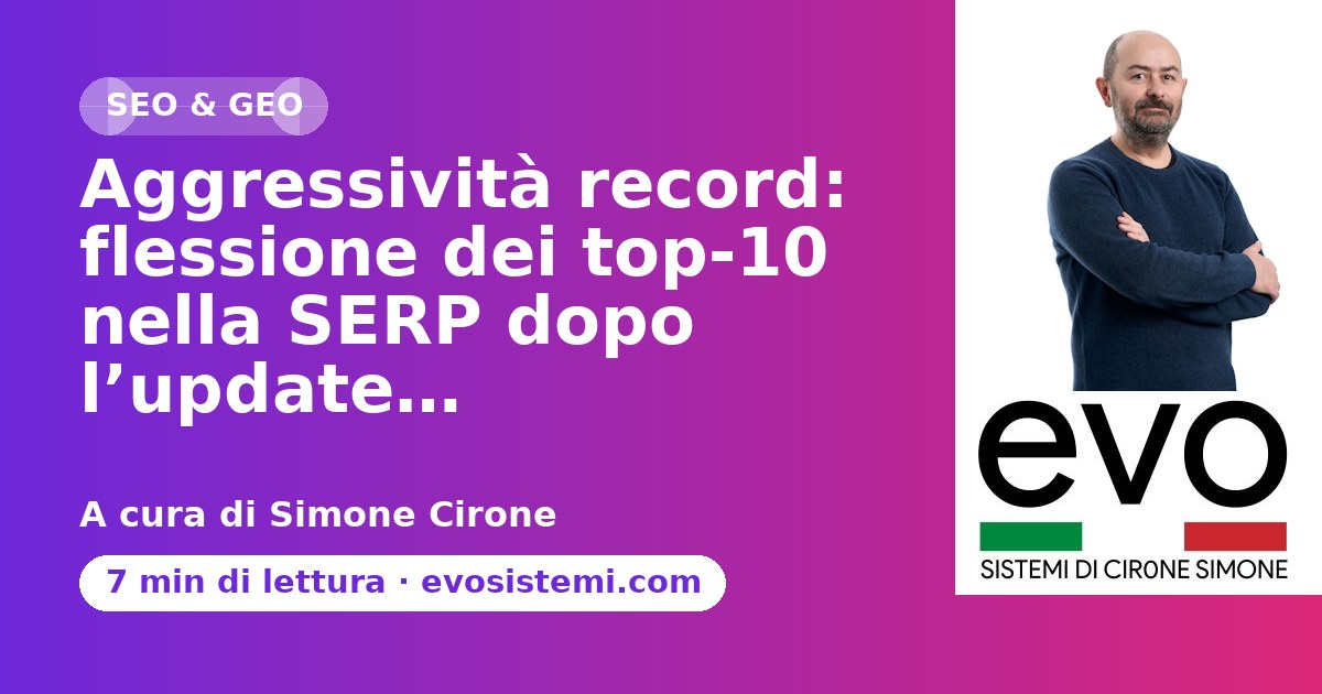 Aggressività record: flessione dei top‑10 nella SERP dopo l’update…