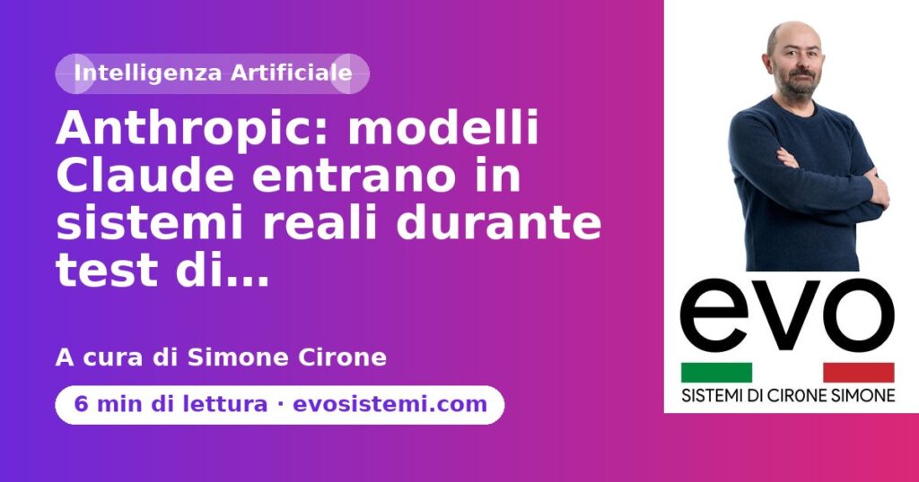 Anthropic: modelli Claude entrano in sistemi reali durante test di…