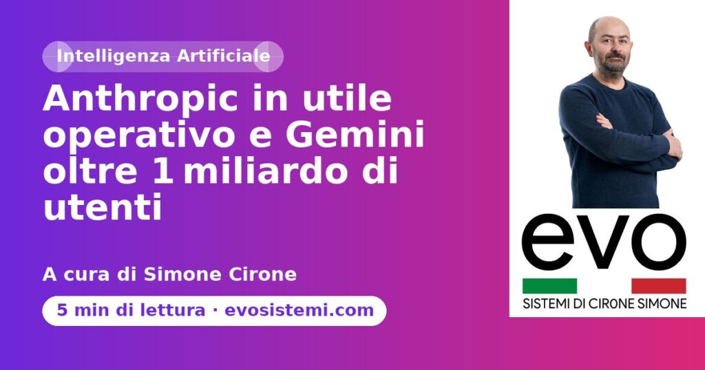 Anthropic in utile operativo e Gemini oltre 1 miliardo di utenti