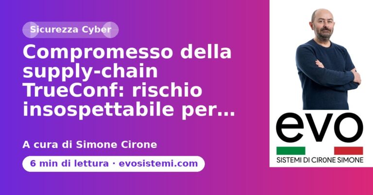 Compromesso della supply‑chain TrueConf: rischio insospettabile per…