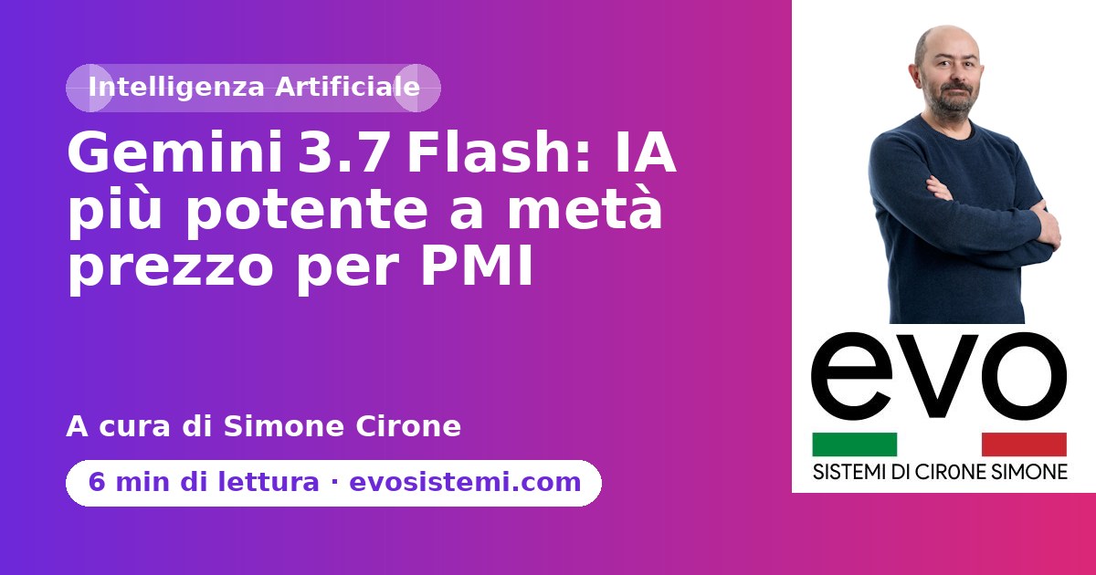 Gemini 3.7 Flash: IA più potente a metà prezzo per PMI