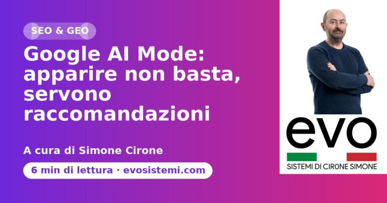 Google AI Mode: apparire non basta, servono raccomandazioni