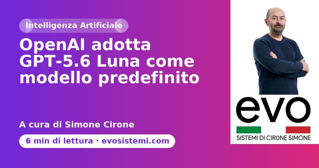 OpenAI adotta GPT‑5.6 Luna come modello predefinito