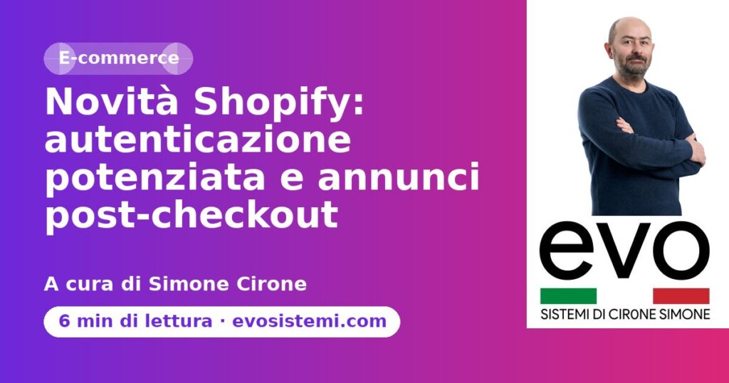 Novità Shopify: autenticazione potenziata e annunci post‑checkout