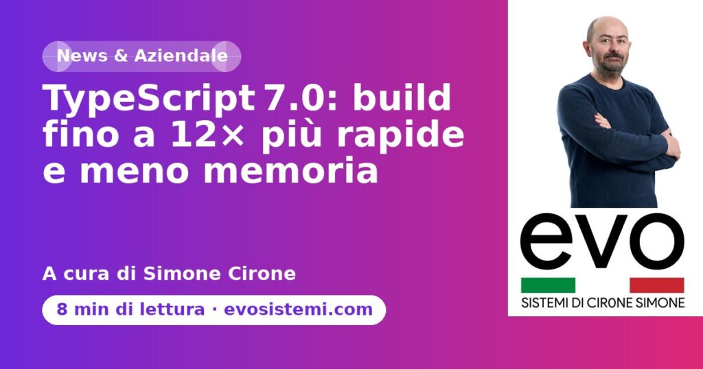 TypeScript 7.0: build fino a 12× più rapide e meno memoria