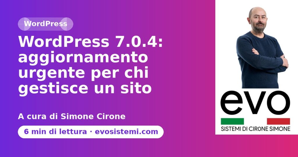 WordPress 7.0.4: aggiornamento urgente per chi gestisce un sito