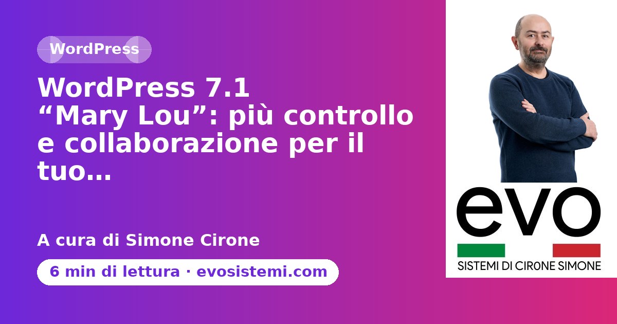 WordPress 7.1 “Mary Lou”: più controllo e collaborazione per il tuo…